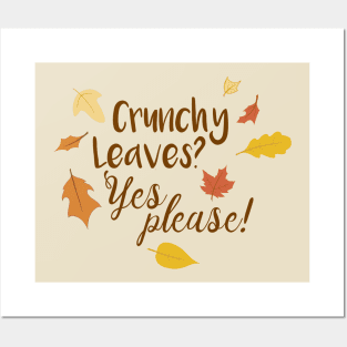 Crunchy Leaves Yes Please - An I Love Fall Design Posters and Art